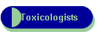Toxicologists